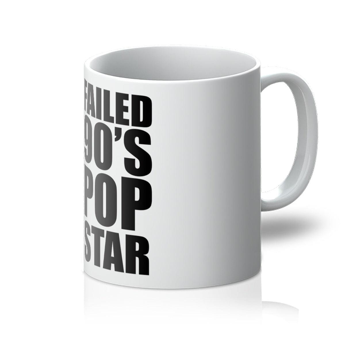 Failed 90's Pop Star Mug | Homeware 11oz White