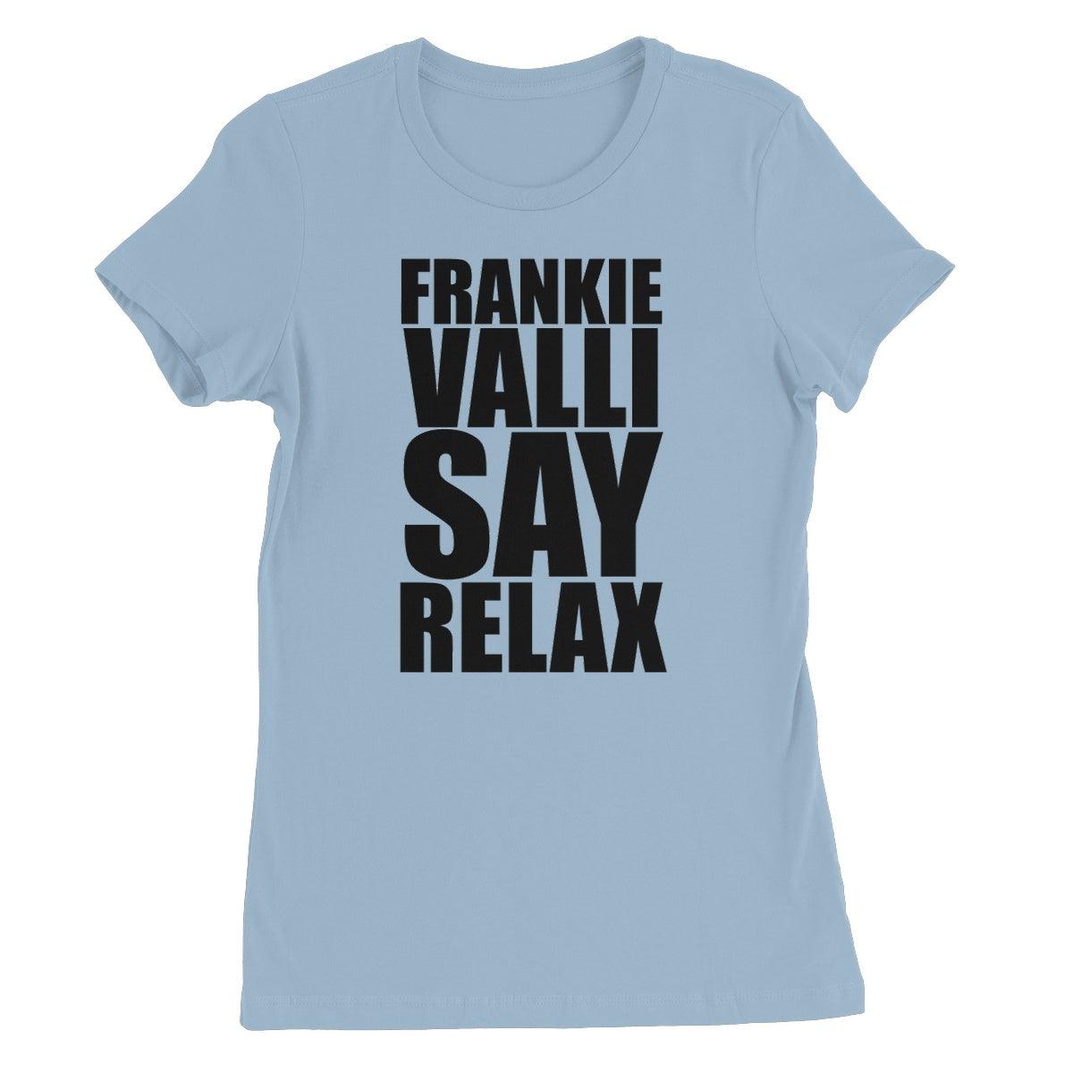 Frankie Valli Say Relax Women's Favourite T-Shirt | Apparel Baby Blue