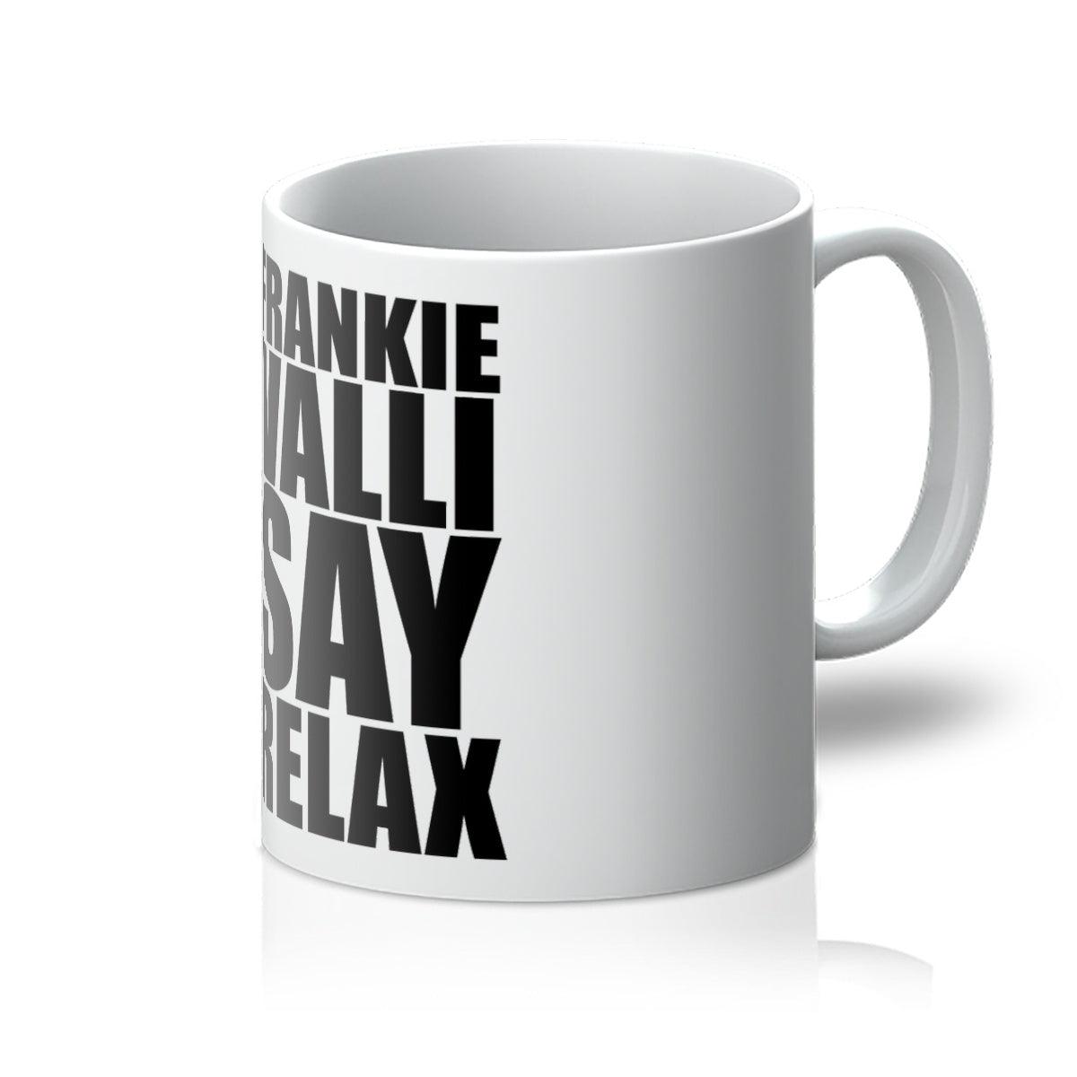 Frankie Valli Say Relax Mug | Homeware 11oz White