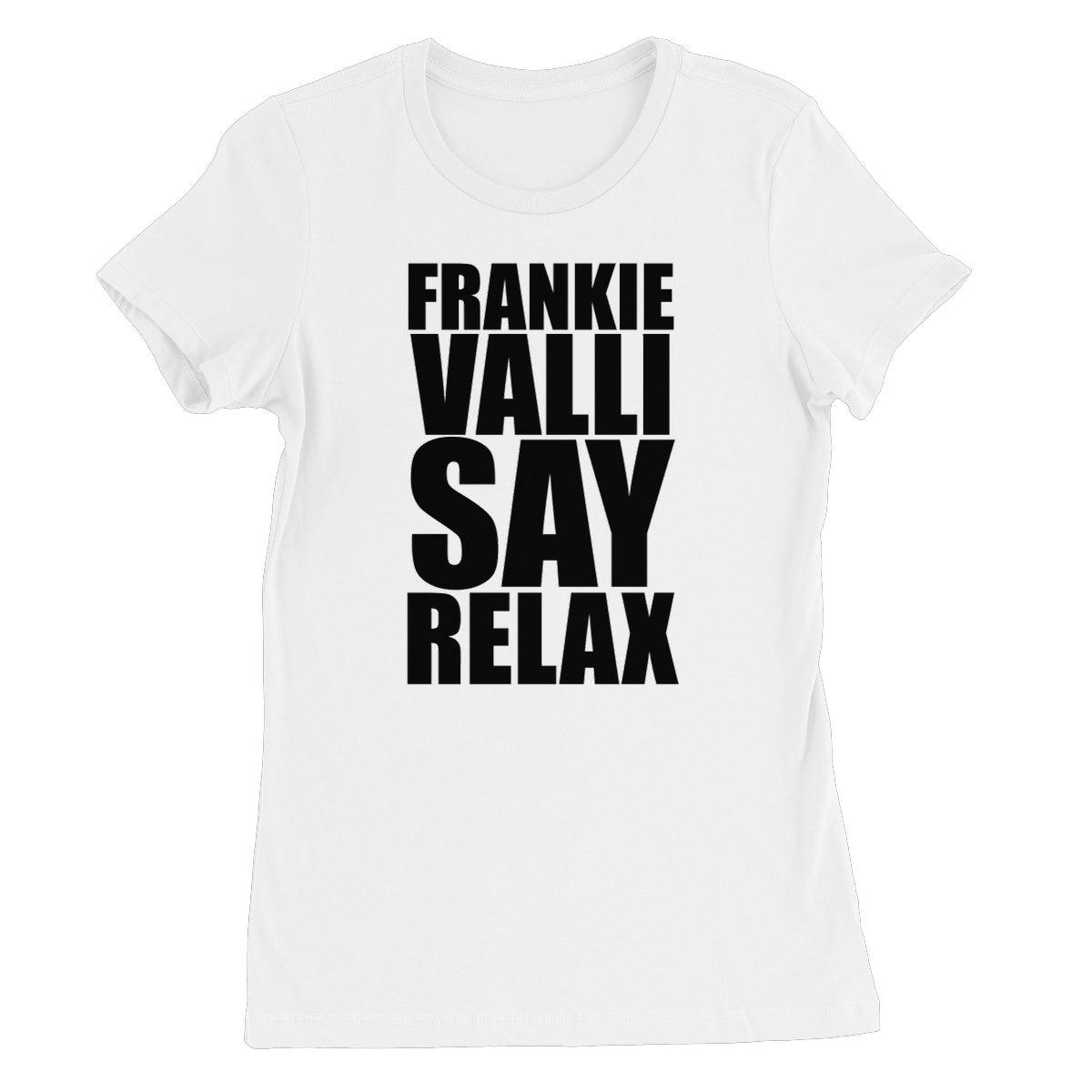 Frankie Valli Say Relax Women's Favourite T-Shirt | Apparel White